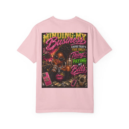 Minding My Business Graphic T-Shirt — "Minding My Business 'Cause That's The Only Thing Paying My Bills'"
