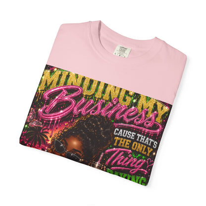 Minding My Business Graphic T-Shirt — "Minding My Business 'Cause That's The Only Thing Paying My Bills'"