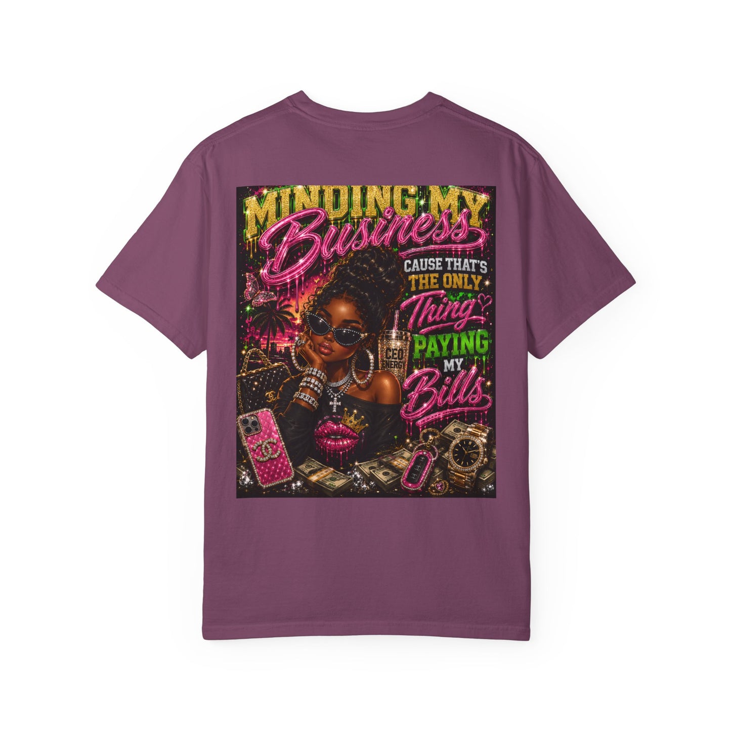 Minding My Business Graphic T-Shirt — "Minding My Business 'Cause That's The Only Thing Paying My Bills'"