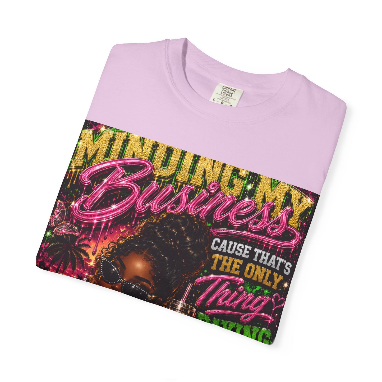 Minding My Business Graphic T-Shirt — "Minding My Business 'Cause That's The Only Thing Paying My Bills'"