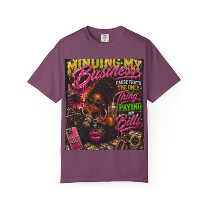 Minding My Business Graphic T-Shirt — "Minding My Business 'Cause That's The Only Thing Paying My Bills'"