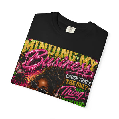 Minding My Business Graphic T-Shirt — "Minding My Business 'Cause That's The Only Thing Paying My Bills'"