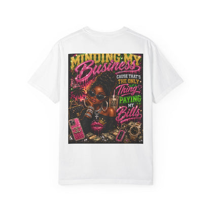 Minding My Business Graphic T-Shirt — "Minding My Business 'Cause That's The Only Thing Paying My Bills'"