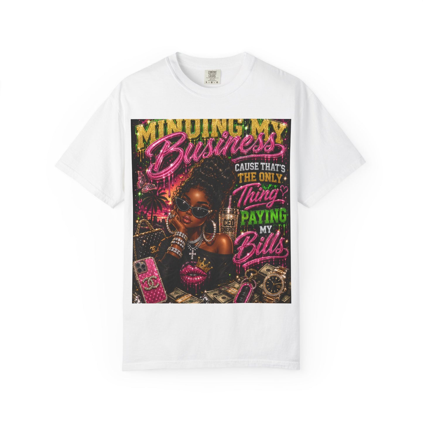 Minding My Business Graphic T-Shirt — "Minding My Business 'Cause That's The Only Thing Paying My Bills'"