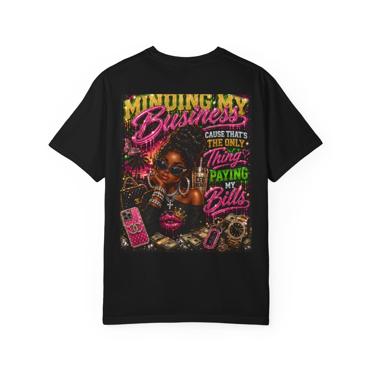 Minding My Business Graphic T-Shirt — "Minding My Business 'Cause That's The Only Thing Paying My Bills'"