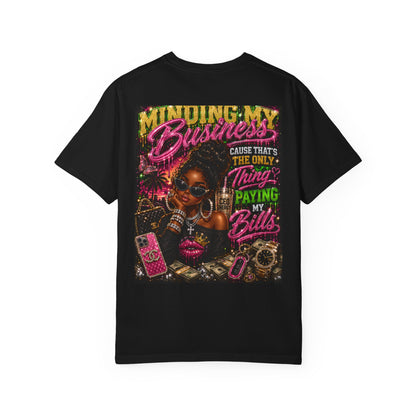 Minding My Business Graphic T-Shirt — "Minding My Business 'Cause That's The Only Thing Paying My Bills'"