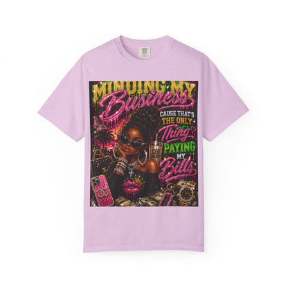Minding My Business Graphic T-Shirt — "Minding My Business 'Cause That's The Only Thing Paying My Bills'"