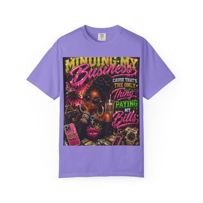 Minding My Business Graphic T-Shirt — "Minding My Business 'Cause That's The Only Thing Paying My Bills'"